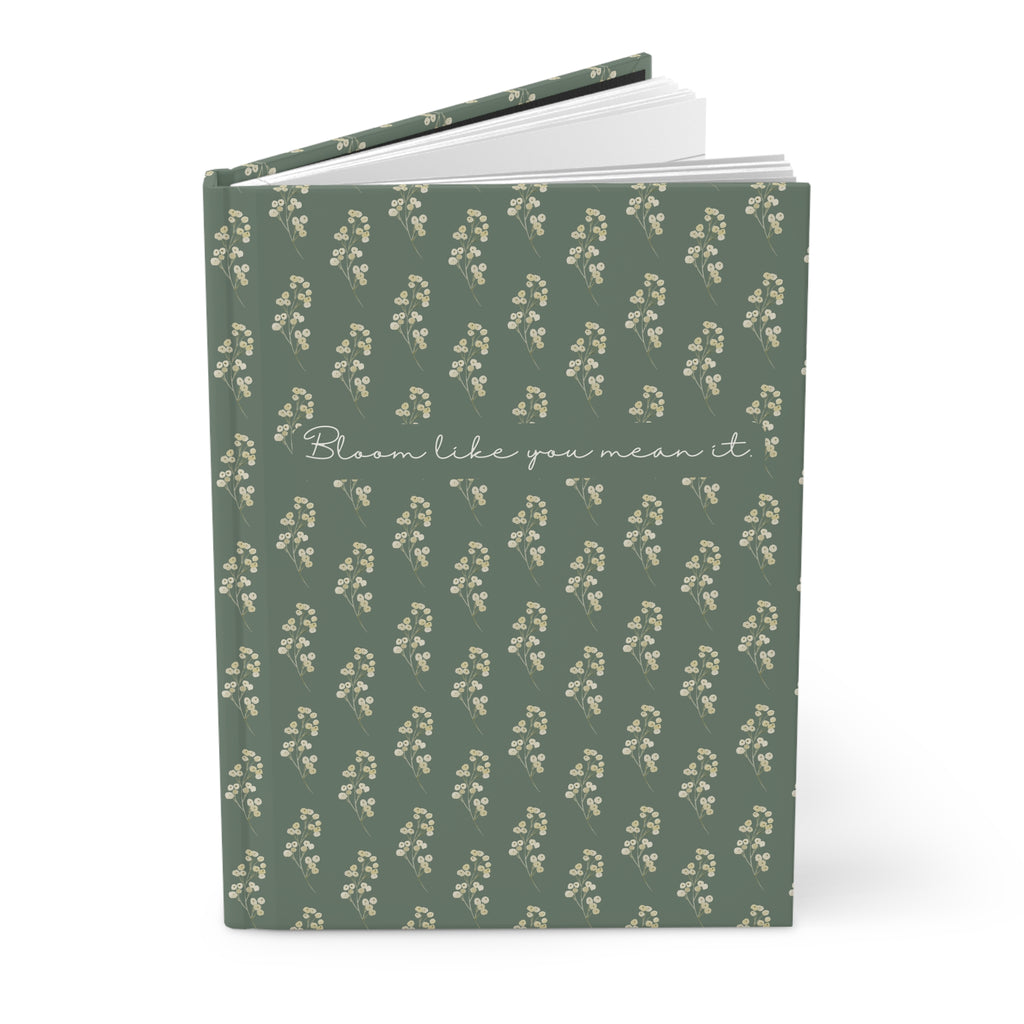 Bloom Like You Mean It Hardcover Journal — Botanical Green Floral Notebook